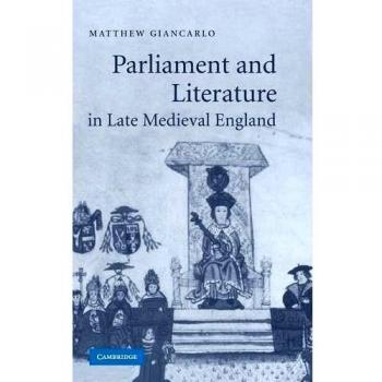 Estudio en Tapa Dura sobre el Parlamento y la Literatura en la Inglaterra Medieval Tardía (Cambridge Estudios en Literatura Medieval, Volumen 64)