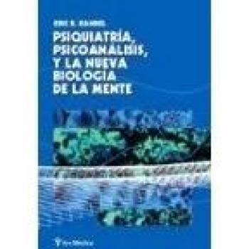 Psiquiatria, psicoanalisis y la nueva biologia de la mente