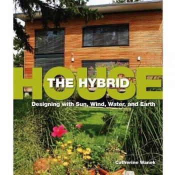 Hybrid House: Designing with Sun, Wind, Water, and Earth