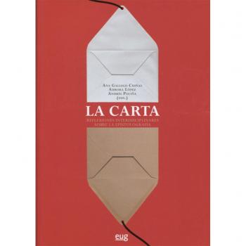 Carta,La: Reflexiones interdisciplinares sobre la epistolografía