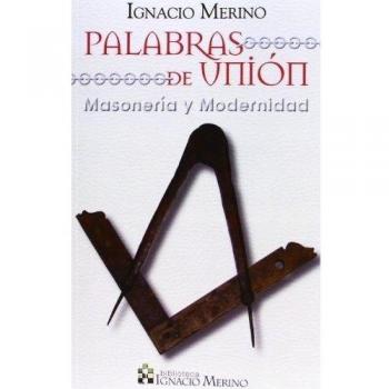 Palabras De Unión: Masonería y modernidad