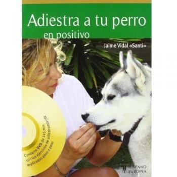 Adiestra a tu perro en positivo - Vidal, Jaime