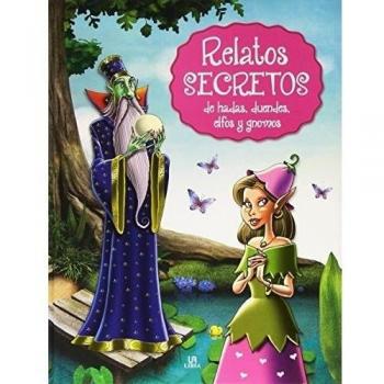 Relatos Secretos de Hadas, Duendes, Elfos y Gnomos