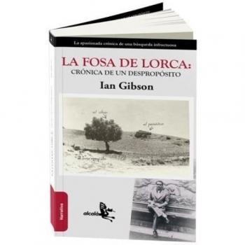 FOSA DE LORCA,LA CRONICA DE UN DESPROPOSITO - Ian Gibson