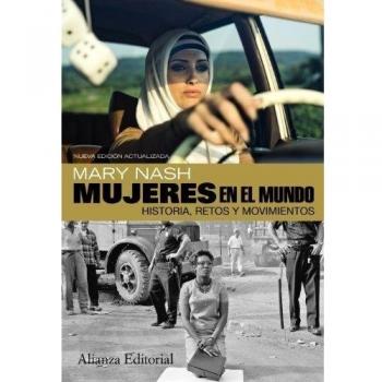 Mujeres en el mundo: Historia, retos y movimientos. Segunda edición ampliada - NASH, MARY