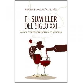El sumiller del siglo XXI: Manual para profesionales y aficionados - Fernando García Del Río