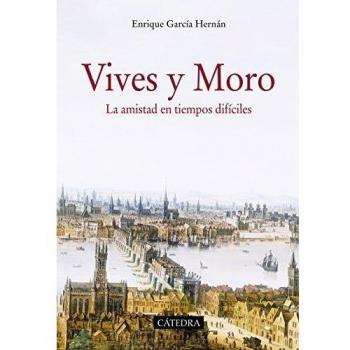 Vives y Moro: La amistad en tiempos difíciles