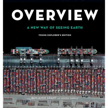 Overview, Young Explorer's Edition: A New Way of Seeing Earth