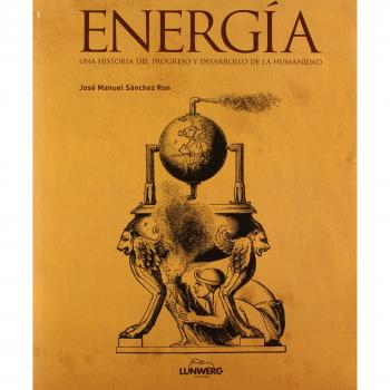 Energía: Una historia del progreso y desarrollo de la humanidad