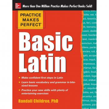 Practice Makes Perfect: Basic Latin by Randall Childree and McGraw-Hill Publishing Company