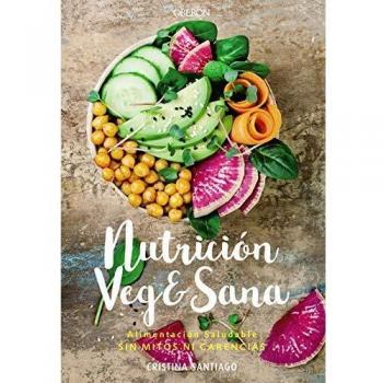 Nutrición veg&sana. Alimentación saludable sin mitos ni carencias