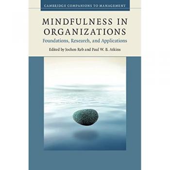 Mindfulness en Organizaciones: Fundamentos, Investigación y Aplicaciones (Compañeros de Cambridge para la Gestión)