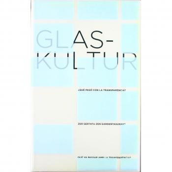 Glas-kultur: Whatever Happened to Transparency?
