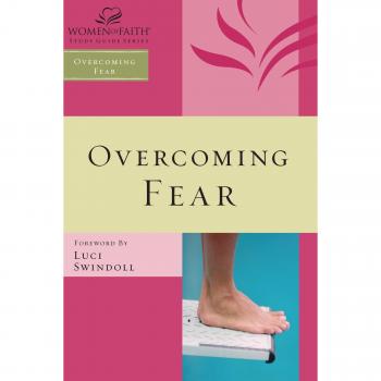 Women of Faith Study Guide: Overcoming Fear