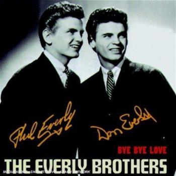 Bye Bye Love - Everly Brothers
