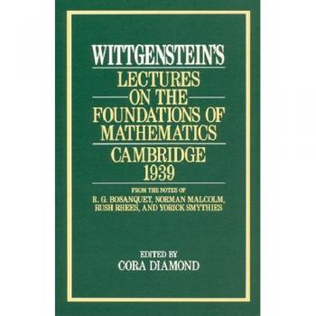 Wittgenstein's Lectures on the Foundations of Mathematics, Cambridge 1939