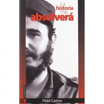 La historia me absolverá - Fidel Castro