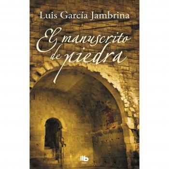 El manuscrito de piedra - Luis García Jambrina