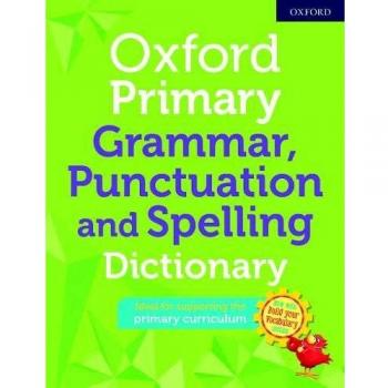 Oxford Primary Grammar, Punctuation and Spelling Dictionary (Tapa blanda)