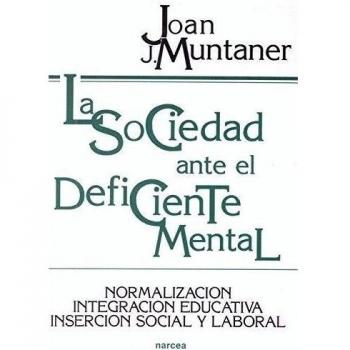 La sociedad ante el deficiente mental: Normalización, integración educativa, inserción social y laboral: 132