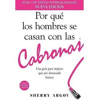 Por que los hombres se casan con las cabronas / Why Men Marry Bitches: Una guia para mujeres que son demasiado buenas / a Guide for Women Who Are Too Good