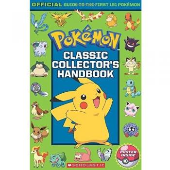 Pokemon: Classic Collector's Handbook: An Official Guide to the First 151 Pokémon