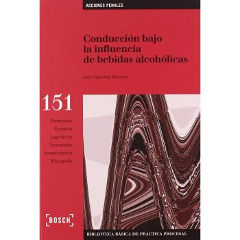 Conducción bajo la influencia de bebidas alcohólicas: Biblioteca Básica de Práctica Procesal nº 151. Incluye contenidos complementarios On-line