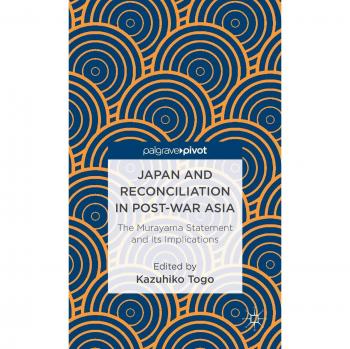 Japan and Reconciliation in Post-War Asia: The Murayama Statement and Its Implications