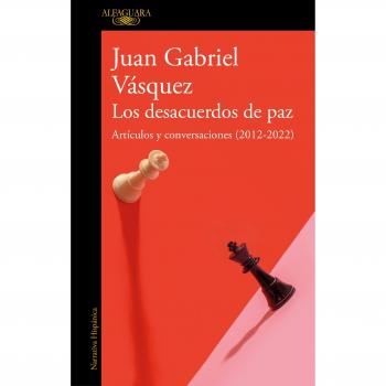 Los desacuerdos de paz. Artículos y conversaciones