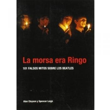 Morsa era ringo, la - 101 falsos mitos sobre los beatles