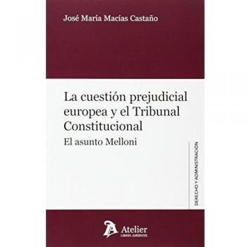 La Cuestión Prejudicial Europea Y El Tribunal Constitucional. El Asunto Melloni