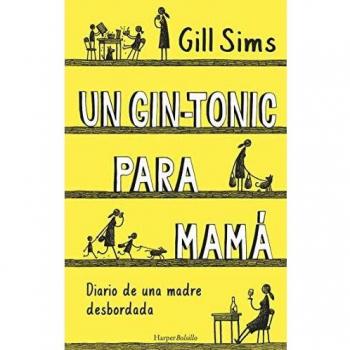 Un gin-tonic para mamá. Diario De Una Madre Desbordada