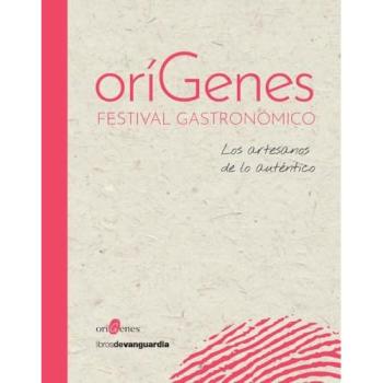 Orígenes Festival Gastronómico: Los artesanos de lo auténtico