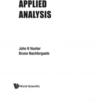 Applied Analysis: Comprehensive Techniques in Mathematical Methods by John K. Hunter and Bruno Nachtergaele
