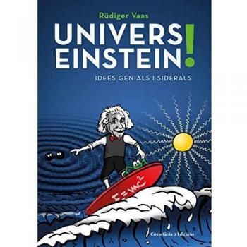 Univers Einstein!: Idees genials i siderals