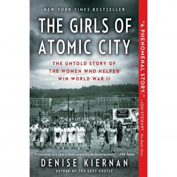 The Girls of Atomic City: The Untold Story of the Women Who Helped Win World War II