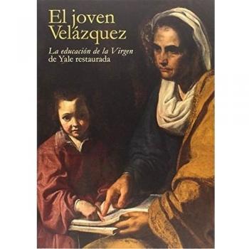 El Joven Velázquez. La Educación De La Virgen De Yale Restaurada