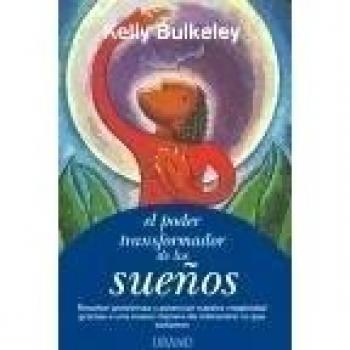 El poder transformador de los sueños - Kelly Bulkeley