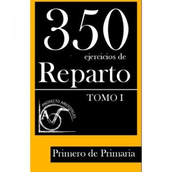 350 Ejercicios de Reparto -Tomo I- Primero de Primaria: Volume 1
