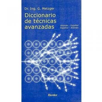 Diccionario de técnicas avanzadas: Alemán-Español / Español-Alemán