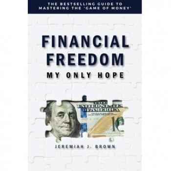 Financial Freedom: My Only Hope: The bestselling guide to mastering the 'game of money'