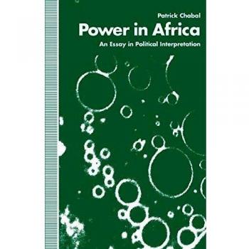 Power in Africa: An Essay in Political Interpretation