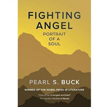 Fighting Angel: Portrait of a Soul - Inspirational Biography of Pearl S. Buck