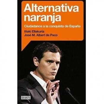 Alternativa naranja: Ciudadanos a la conquista de España