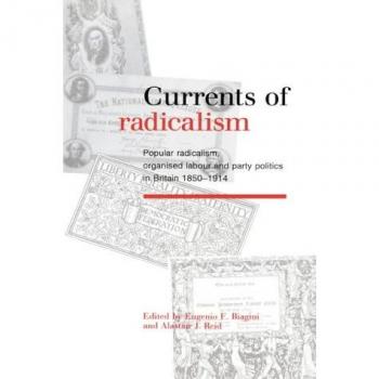 Corrientes de Radicalismo: Radicalismo Popular, Trabajo Organizado y Política de Partidos en Gran Bretaña, 1850–1914