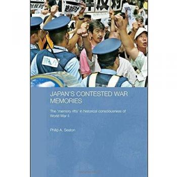Japan's Contested War Memories: The 'Memory Rifts' in Historical Consciousness of World War II