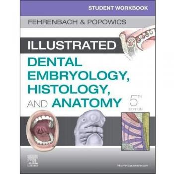 Illustrated Dental Embryology, Histology and Anatomy Student Workbook