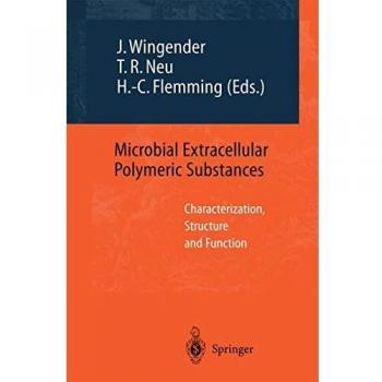 Microbial Extracellular Polymeric Substances: Characterization, Structure and Function