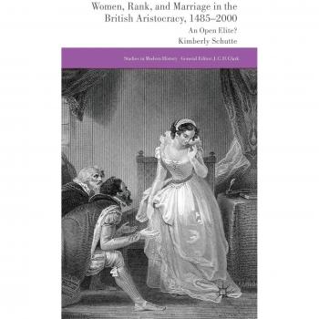 Women, Rank, and Marriage in the British Aristocracy, 1485-2000