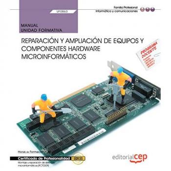 Manual. Reparación y ampliación de equipos y componentes hardware microinformáticos